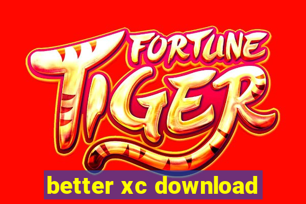 better xc download